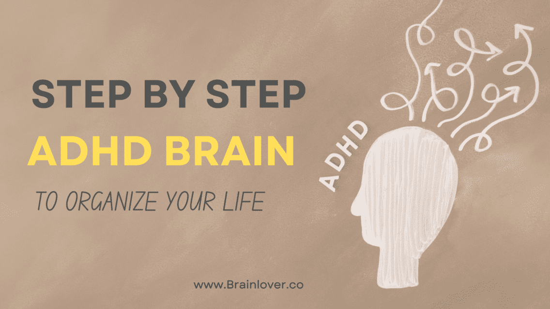 Easy-to-Follow Steps For Organizing Life With An ADHD Brain